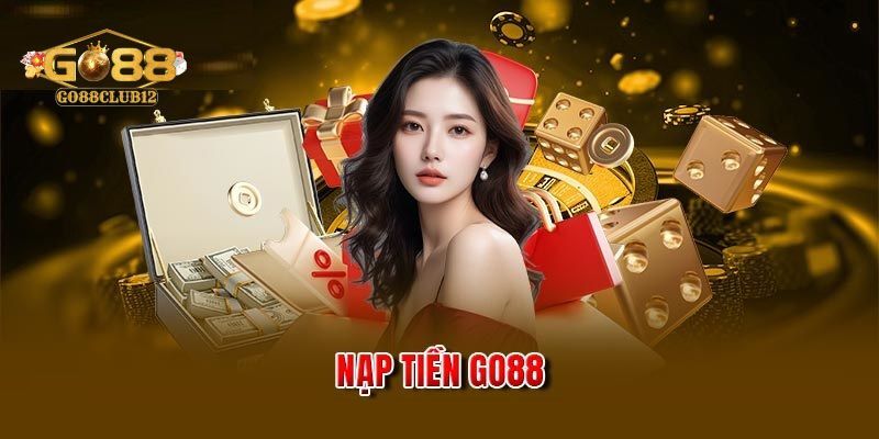 Điều kiện cơ bản khi nạp tiền Go88